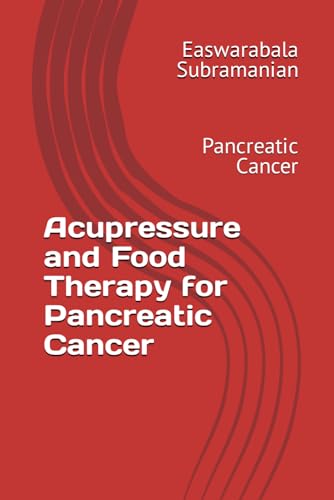 Acupressure and Food Therapy for Pancreatic Cancer: Pancreatic Cancer (Common People Medical Books - Part 3, Band 164) von Independently published
